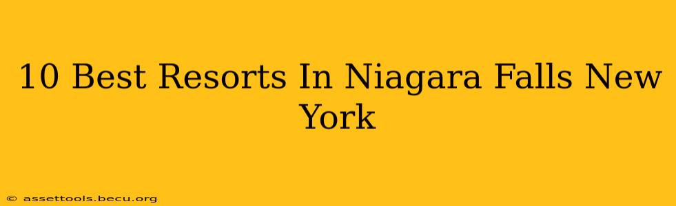 10 Best Resorts In Niagara Falls New York