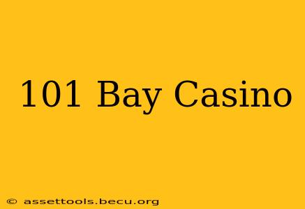 101 Bay Casino