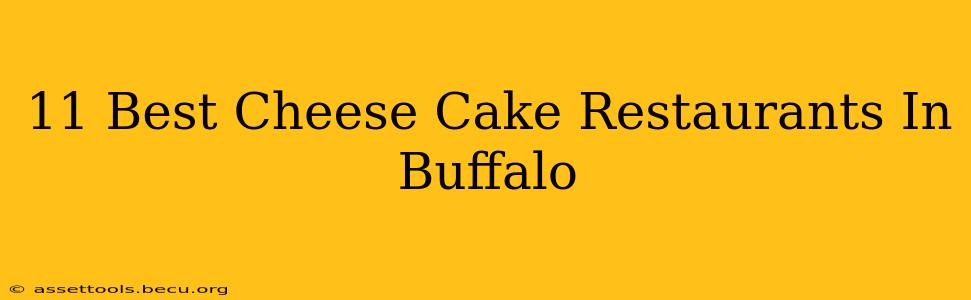 11 Best Cheese Cake Restaurants In Buffalo