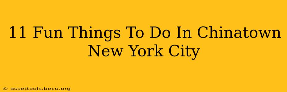 11 Fun Things To Do In Chinatown New York City
