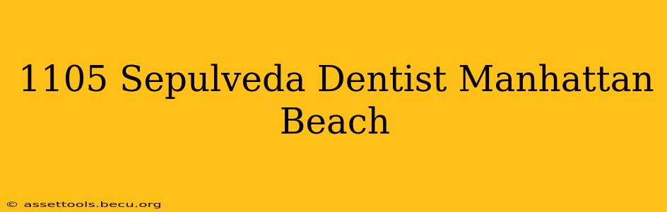 1105 Sepulveda Dentist Manhattan Beach