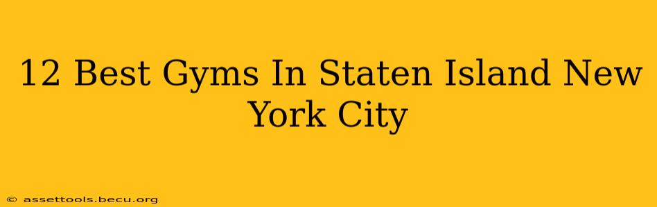 12 Best Gyms In Staten Island New York City