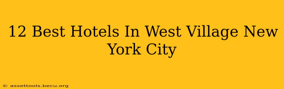12 Best Hotels In West Village New York City