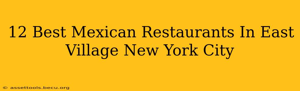 12 Best Mexican Restaurants In East Village New York City