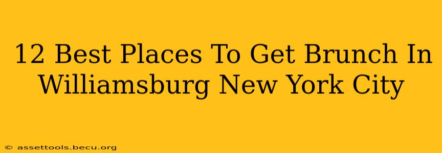 12 Best Places To Get Brunch In Williamsburg New York City