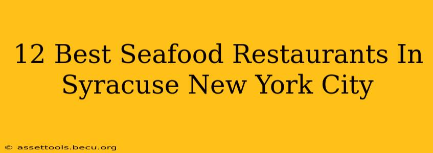 12 Best Seafood Restaurants In Syracuse New York City