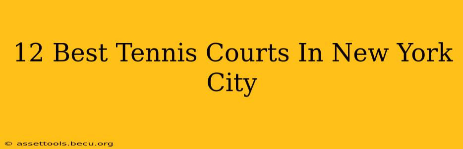12 Best Tennis Courts In New York City