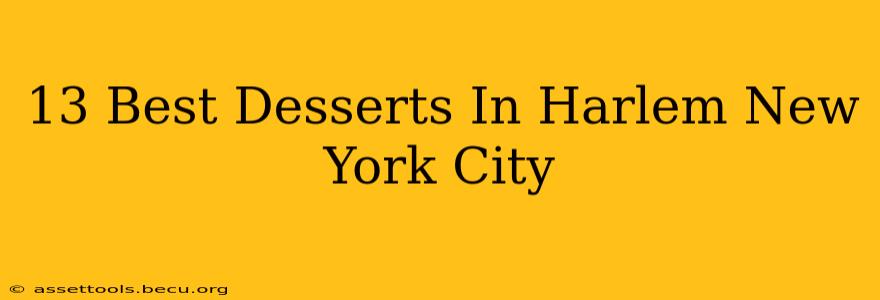 13 Best Desserts In Harlem New York City