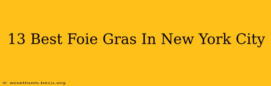 13 Best Foie Gras In New York City