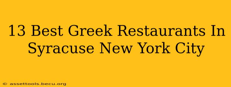 13 Best Greek Restaurants In Syracuse New York City