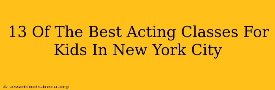 13 Of The Best Acting Classes For Kids In New York City