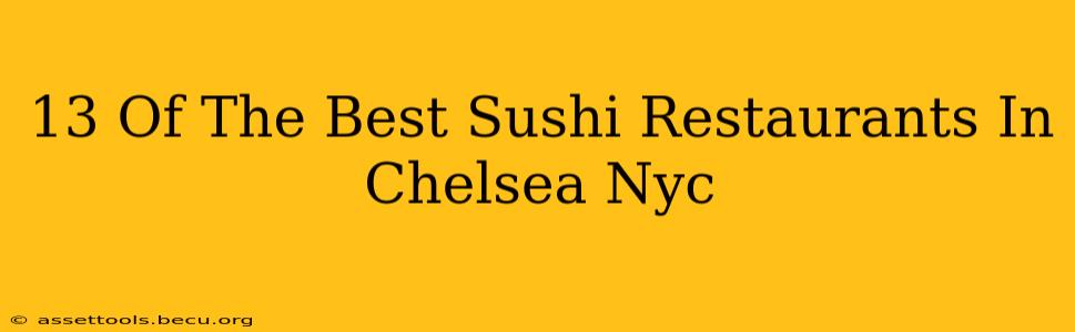 13 Of The Best Sushi Restaurants In Chelsea Nyc