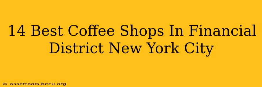 14 Best Coffee Shops In Financial District New York City