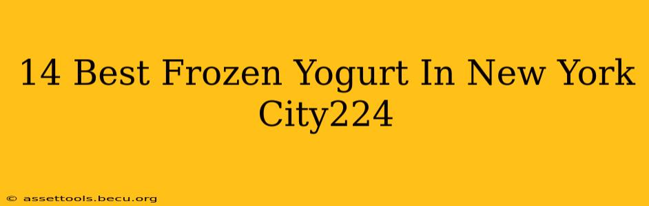 14 Best Frozen Yogurt In New York City224
