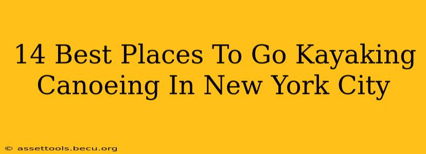 14 Best Places To Go Kayaking Canoeing In New York City