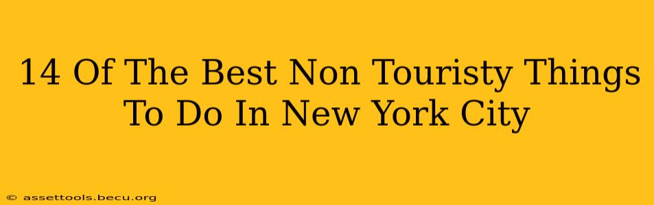 14 Of The Best Non Touristy Things To Do In New York City