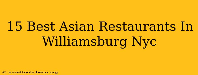 15 Best Asian Restaurants In Williamsburg Nyc