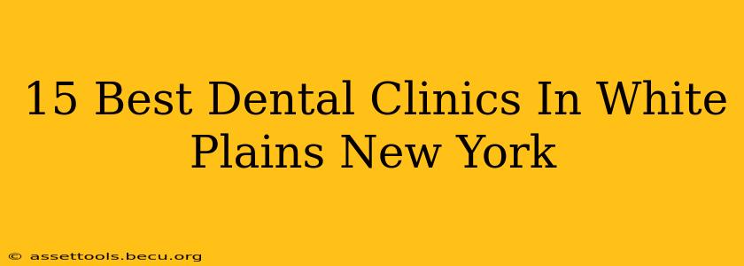 15 Best Dental Clinics In White Plains New York