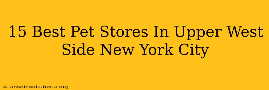 15 Best Pet Stores In Upper West Side New York City