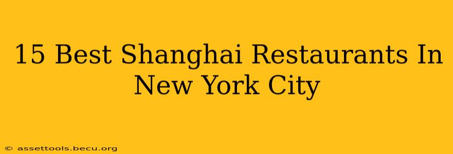 15 Best Shanghai Restaurants In New York City