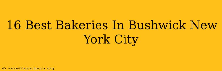 16 Best Bakeries In Bushwick New York City