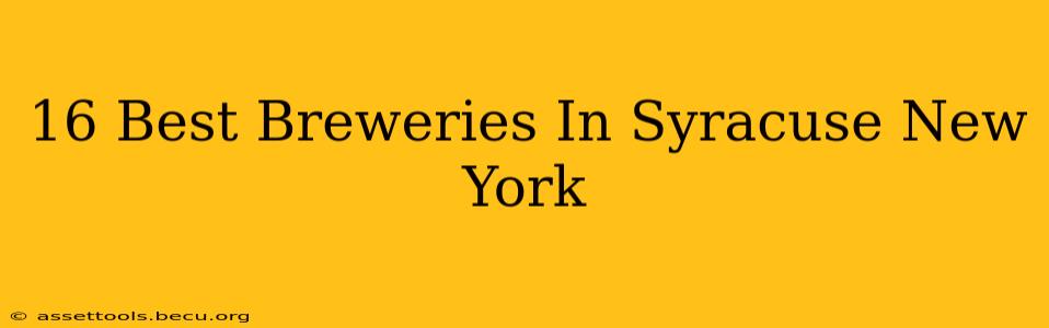 16 Best Breweries In Syracuse New York