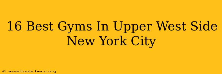 16 Best Gyms In Upper West Side New York City