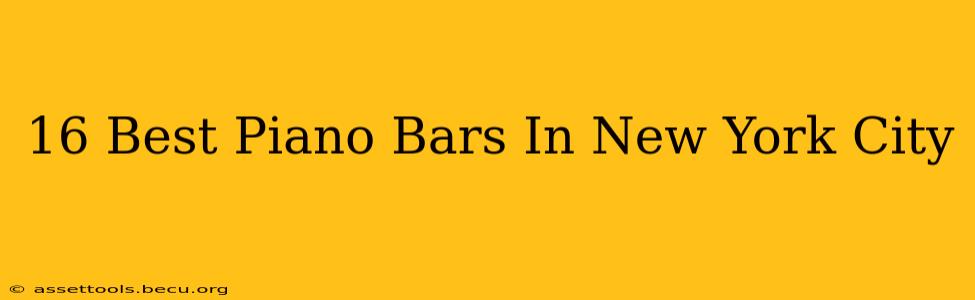 16 Best Piano Bars In New York City