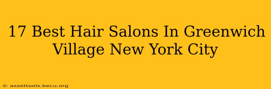 17 Best Hair Salons In Greenwich Village New York City