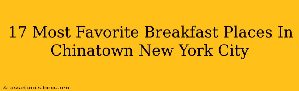 17 Most Favorite Breakfast Places In Chinatown New York City