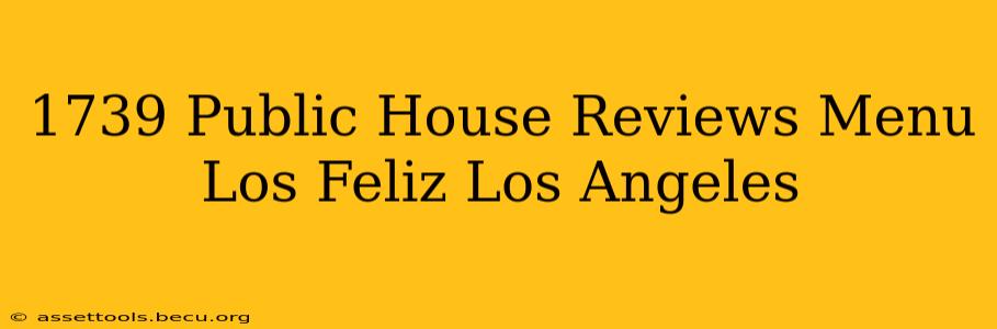 1739 Public House Reviews Menu Los Feliz Los Angeles