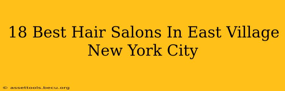 18 Best Hair Salons In East Village New York City