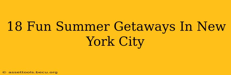 18 Fun Summer Getaways In New York City