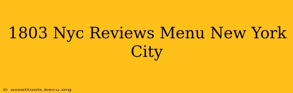 1803 Nyc Reviews Menu New York City