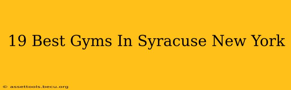 19 Best Gyms In Syracuse New York