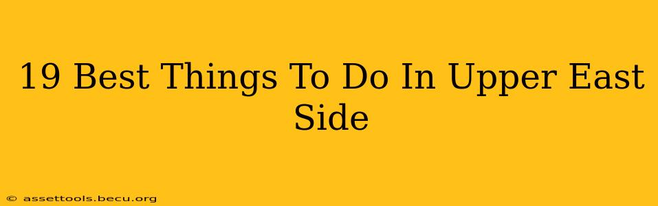 19 Best Things To Do In Upper East Side