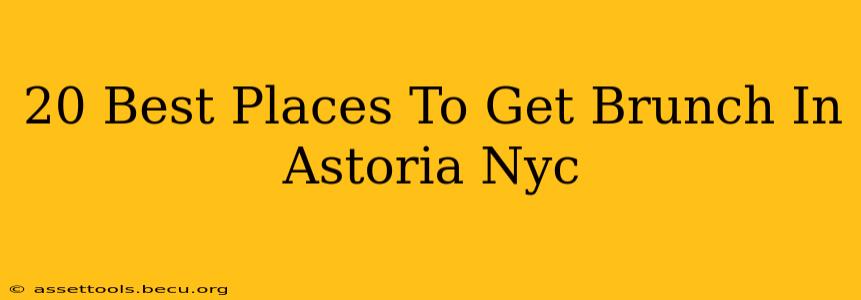20 Best Places To Get Brunch In Astoria Nyc