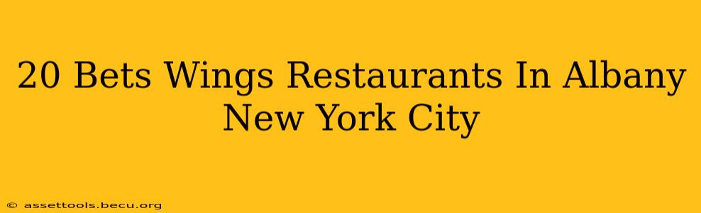 20 Bets Wings Restaurants In Albany New York City