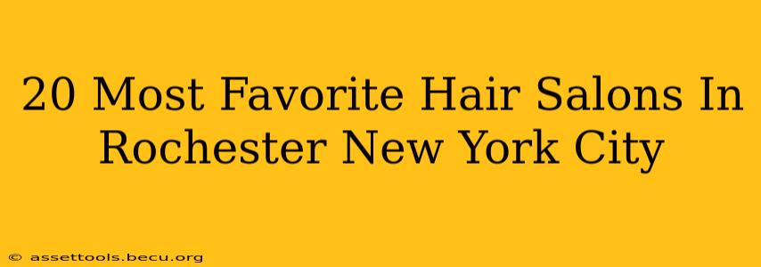 20 Most Favorite Hair Salons In Rochester New York City