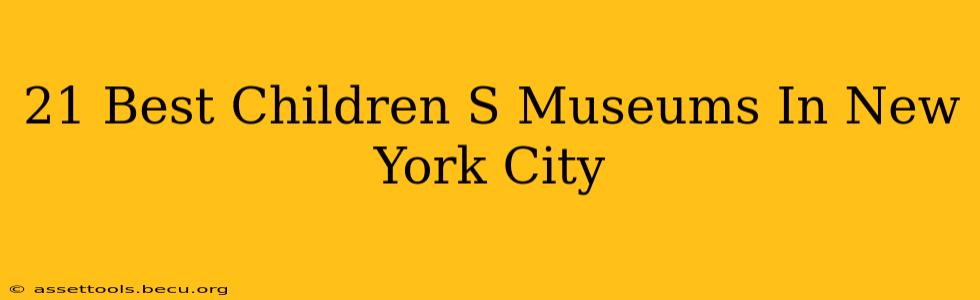 21 Best Children S Museums In New York City
