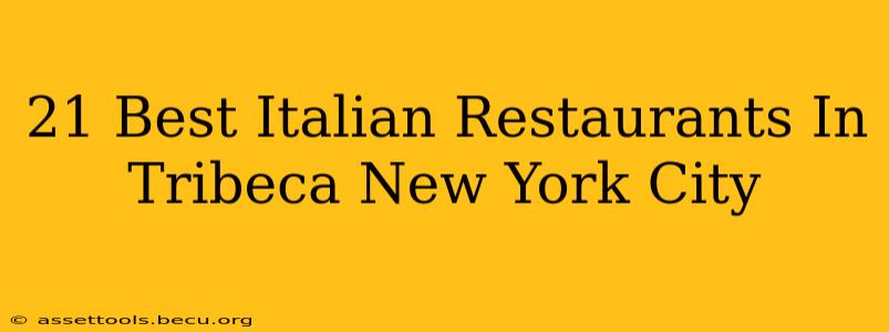 21 Best Italian Restaurants In Tribeca New York City