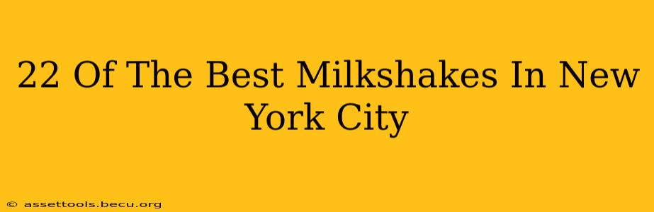 22 Of The Best Milkshakes In New York City