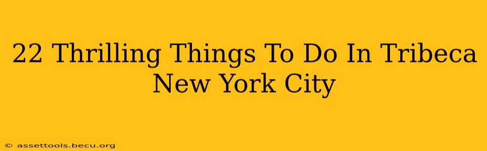22 Thrilling Things To Do In Tribeca New York City