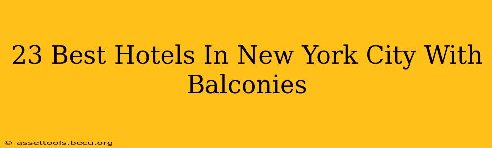 23 Best Hotels In New York City With Balconies