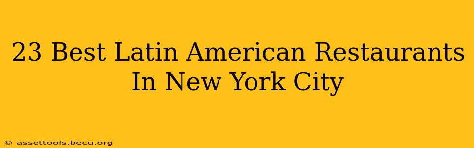23 Best Latin American Restaurants In New York City