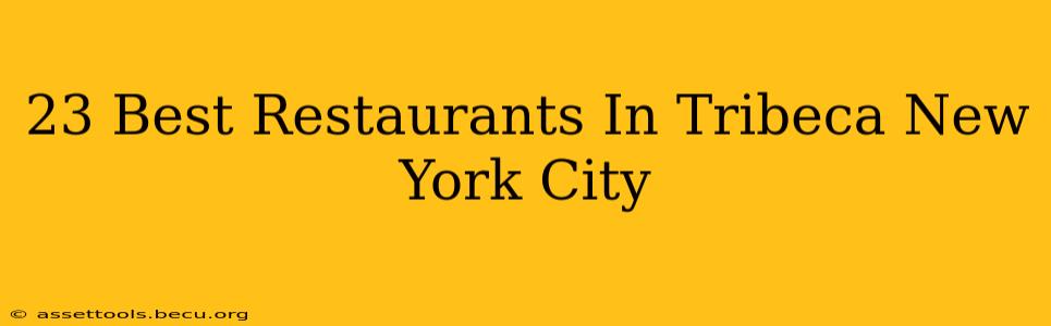 23 Best Restaurants In Tribeca New York City