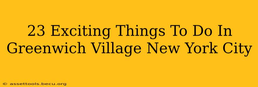 23 Exciting Things To Do In Greenwich Village New York City