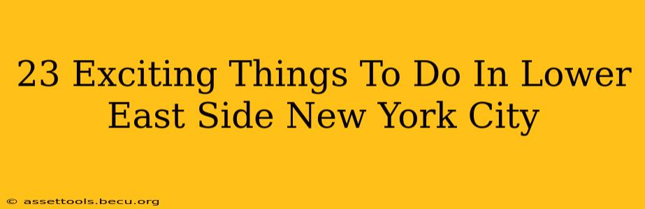 23 Exciting Things To Do In Lower East Side New York City