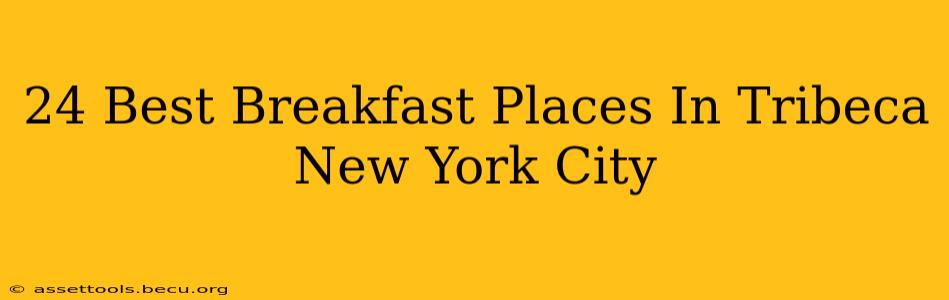 24 Best Breakfast Places In Tribeca New York City