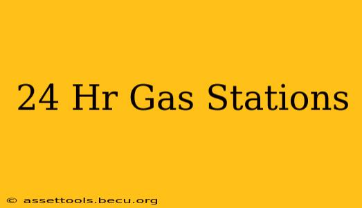24 Hr Gas Stations